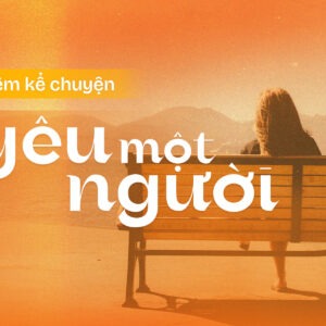 Đêm Kể Chuyện Offline - Yêu Một Người